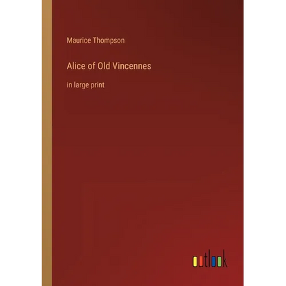 Alice of Old Vincennes: in large print - Paperback