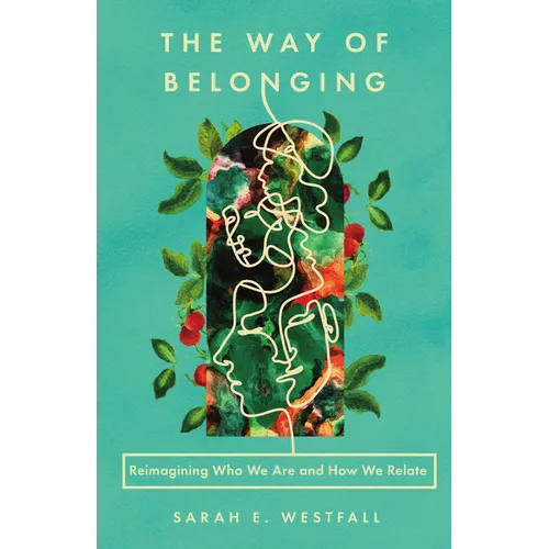 The Way of Belonging: Reimagining Who We Are and How We Relate - Paperback