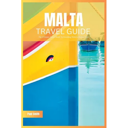 Malta Travel Guide 2024: The Ultimate Travel Book To Unveiling Malta's & Gozo's Hidden Gem - Paperback