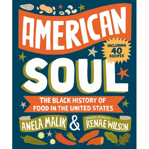 American Soul: The Black History of Food in the United States - Including 40 Recipes - Hardcover