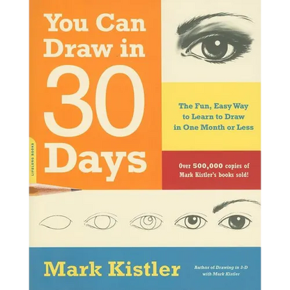 You Can Draw in 30 Days: The Fun, Easy Way to Learn to Draw in One Month or Less - Paperback