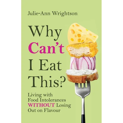 Why Can't I Eat This?: Living with food intolerances without losing out on flavour - Paperback