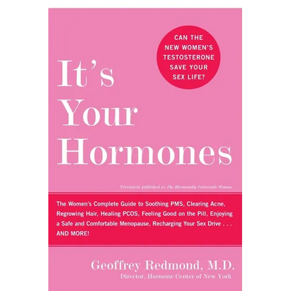 It's Your Hormones: The Women's Complete Guide to Soothing Pms, Clearing Acne, Regrowing Hair, Healing Pcos, Feeling Good on the Pill, Enjoying a Safe - Paperback