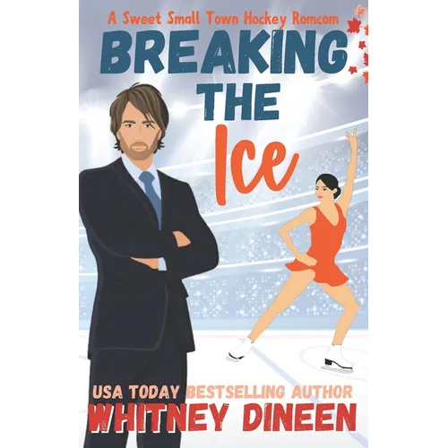 Breaking the Ice: A Sweet Small Town Hockey Romcom: Part of: Love on Thin Ice (7 books) - Paperback