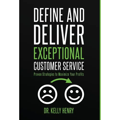Define and Deliver Exceptional Customer Service: Proven Strategies to Maximize Your Profits - Hardcover