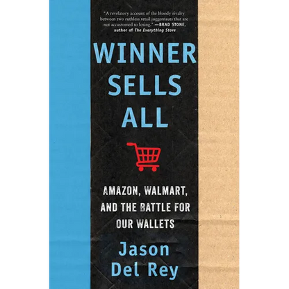 Winner Sells All: Amazon, Walmart, and the Battle for Our Wallets - Hardcover