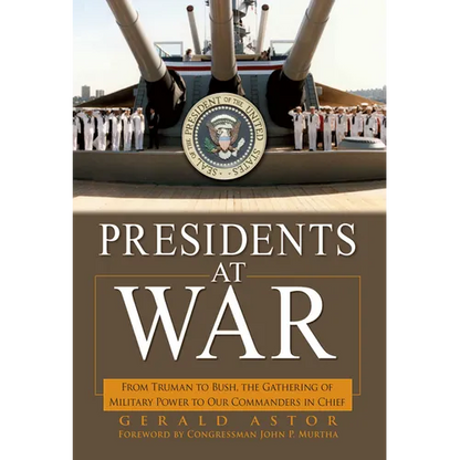 Presidents at War: From Truman to Bush, the Gathering of Military Powers to Our Commanders in Chief - Hardcover
