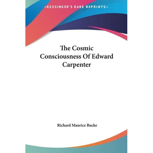 The Cosmic Consciousness Of Edward Carpenter - Hardcover