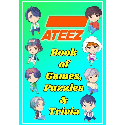ATEEZ Book Of Games, Puzzles and Trivia: The Ultimate Puzzle Book for ATINY of All Ages - Paperback