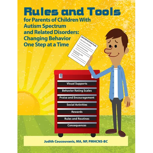 Rules and Tools for Parents of Children with Autism Spectrum and Related Disorders: Changing Behavior One Step at a Time - Paperback