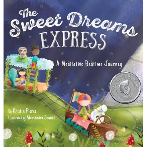 The Sweet Dreams Express: A Meditative Bedtime Journey - Hardcover