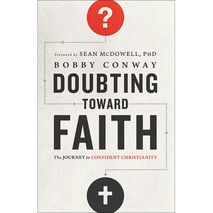 Doubting Toward Faith: The Journey to Confident Christianity - Paperback