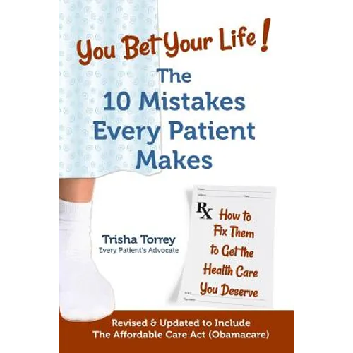 You Bet Your Life!: The 10 Mistakes Every Patient Makes - Paperback
