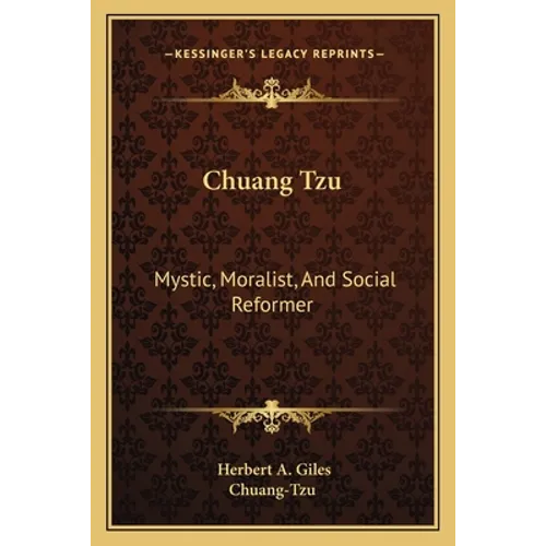 Chuang Tzu: Mystic, Moralist, And Social Reformer - Paperback