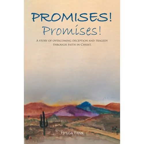 Promises! Promises!: A story of overcoming deception and tragedy through faith in Christ. - Paperback