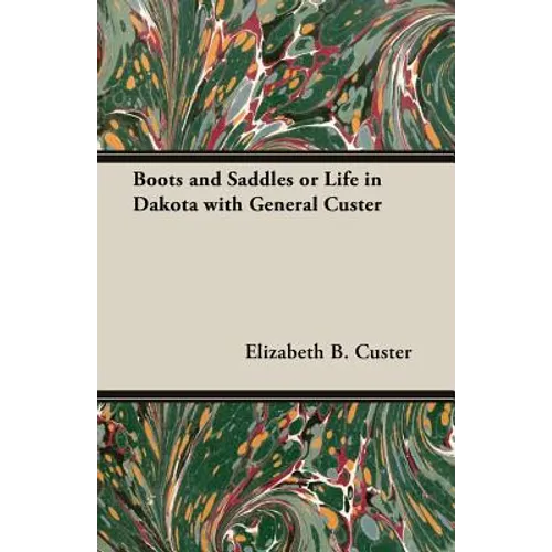 Boots and Saddles or Life in Dakota with General Custer - Paperback