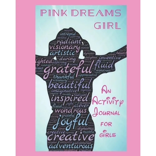 Pink Dreams Girl: An Activity Journal For Girls - Paperback
