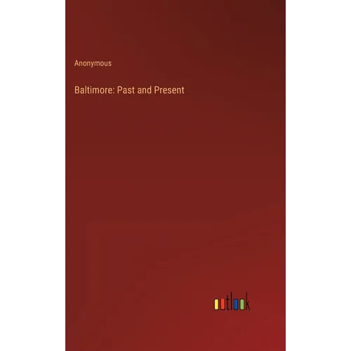 Baltimore: Past and Present - Hardcover