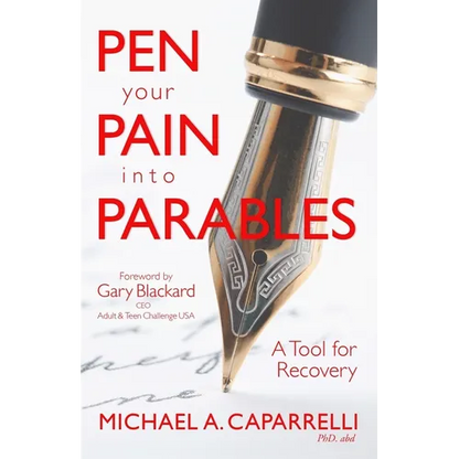 Pen Your Pain Into Parables: A Tool for Recovery - Paperback