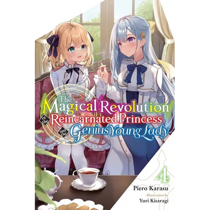 The Magical Revolution of the Reincarnated Princess and the Genius Young Lady, Vol. 4 (Novel): Volume 4 - Paperback