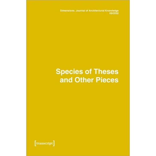 Dimensions. Journal of Architectural Knowledge: Vol. 2, No. 3/2022: Species of Theses and Other Pieces - Paperback