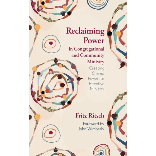 Reclaiming Power in Congregational and Community Ministry: Creating Shared Power for Effective Ministry - Hardcover