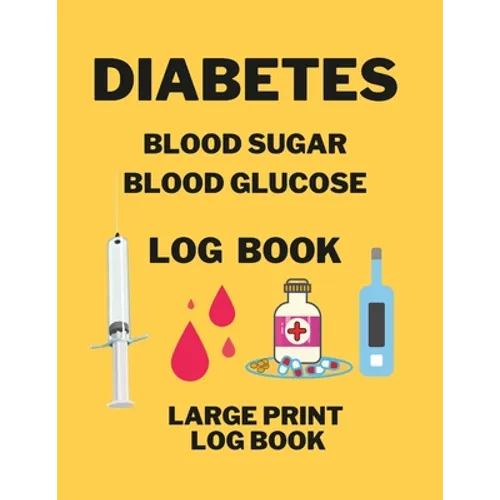 Diabetes Blood Sugar Blood Glucose Log Book - Paperback