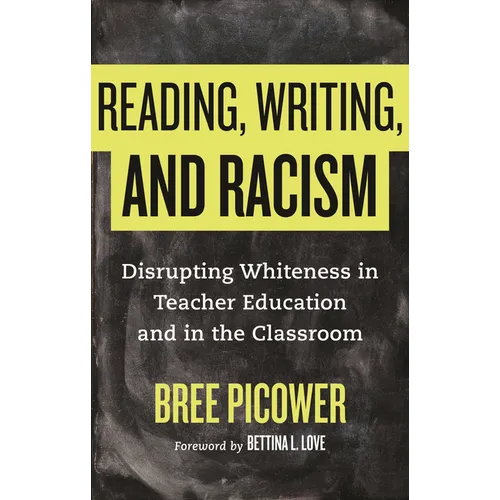 Reading, Writing, and Racism: Disrupting Whiteness in Teacher Education and in the Classroom - Paperback