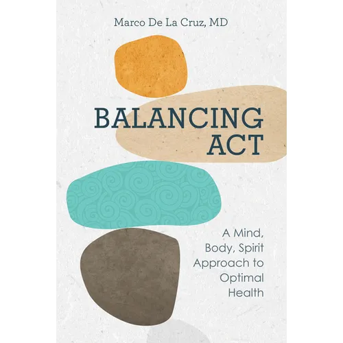 Balancing ACT: A Mind, Body, Spirit Approach to Optimal Health - Paperback