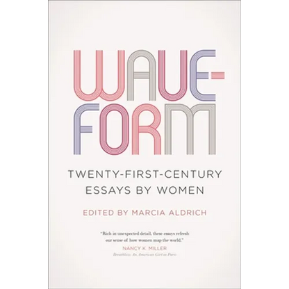 Waveform: Twenty-First-Century Essays by Women - Paperback