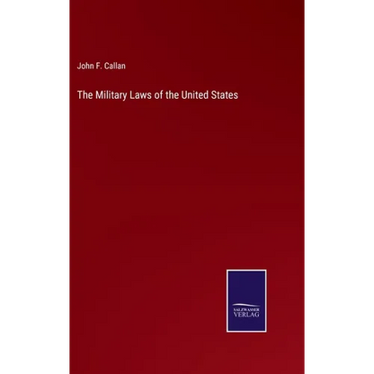 The Military Laws of the United States - Hardcover