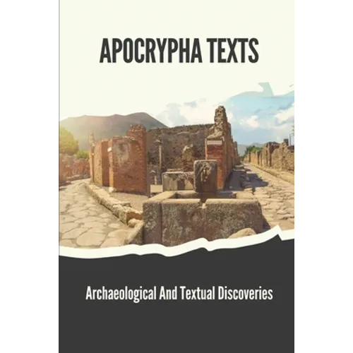 Apocrypha Texts: Archaeological And Textual Discoveries: Apocryphal Gospels And Documents - Paperback