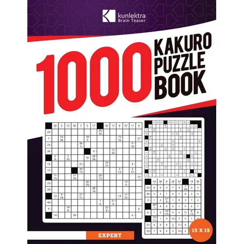 Kunlektra Brain Teaser 1000+ 15 x 15 Kakuro Puzzle Book for Adults: Enhance your Memory and Brighten up your Mind with Kakuro Puzzle Book Solution Inc - Paperback