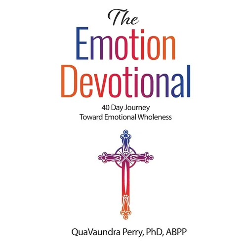 The Emotion Devotional: 40 Day Journey Toward Emotional Wholeness - Paperback