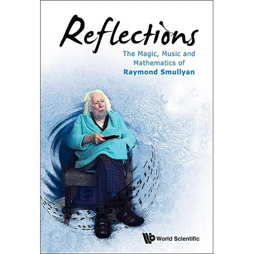Reflections: The Magic, Music & Math of Raymond Smullyan - Hardcover
