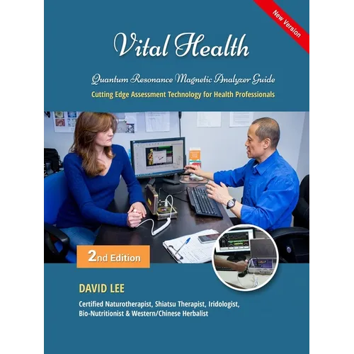 Vital Health Quantum Resonance Magnetic Analyzer Guide: : Cutting Edge Assessment Technology for Health Professionals: BIO ASSESSMENT GUIDE - Paperback
