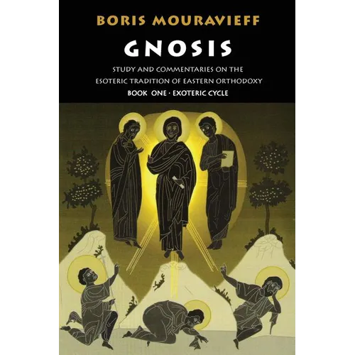 Gnosis Volume I: Study and Commentaries on the Esoteric Tradition of Eastern Orthodoxy - Paperback