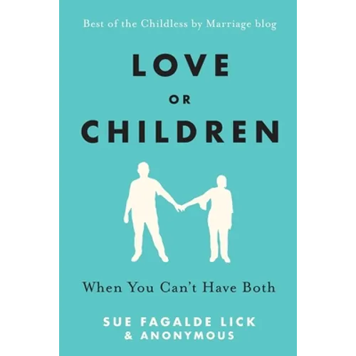 Love or Children: When You Can't Have Both - Paperback
