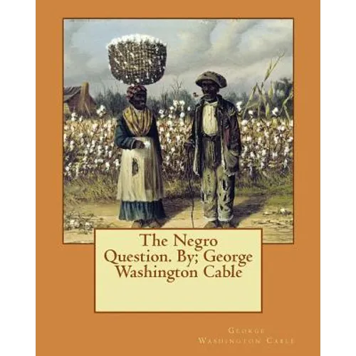 The Negro Question. By; George Washington Cable - Paperback