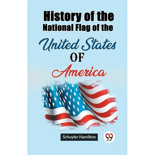 History of the National Flag of the United States of America - Paperback