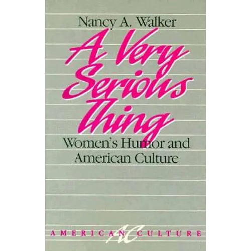 A Very Serious Thing: Women's Humor and American Culture Volume 2 - Paperback
