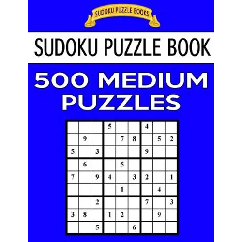 Sudoku Puzzle Book, 500 Medium Puzzles: Single Difficulty Level For No Wasted Puzzles - Paperback