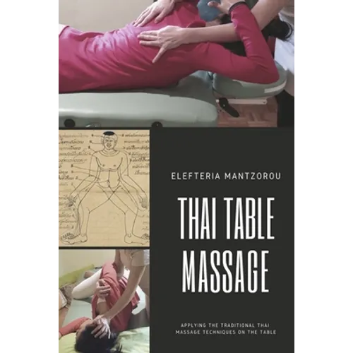 Thai Table Massage: Applying the traditional Thai Massage techniques on the table - Paperback