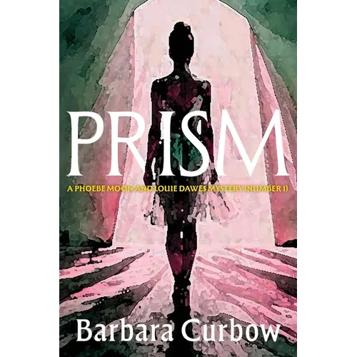 Prism: A Phoebe Moon and Louie Dawes Mystery (Numer 1) - Paperback