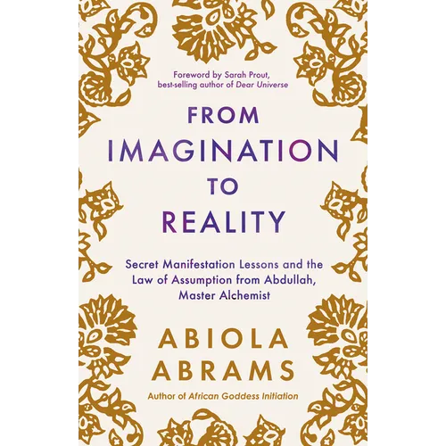 From Imagination to Reality: Secret Manifestation Lessons and the Law of Assumption from Abdullah, Master Alchemist - Paperback