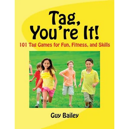 Tag, You're It!: 101 Tag Games for Fun, Fitness, and Skills - Paperback