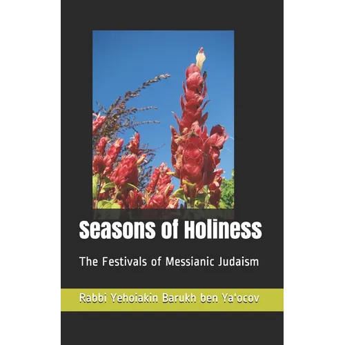 Seasons of Holiness: The Festivals of Messianic Judaism - Paperback
