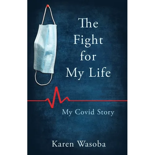 The Fight for My Life: My Covid Story - Paperback