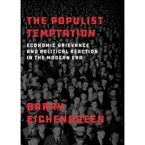 Populist Temptation: Economic Grievance and Political Reaction in the Modern Era - Paperback