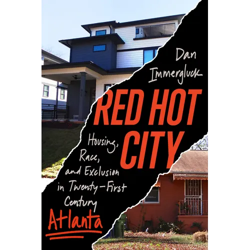 Red Hot City: Housing, Race, and Exclusion in Twenty-First-Century Atlanta - Hardcover